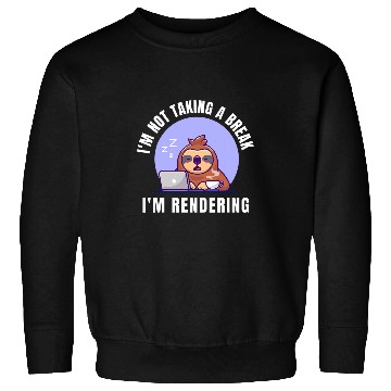 Discover Im Not Taking A Break Im Rendering sleeping sloth Editor Sweatshirts