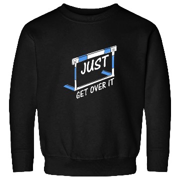 Discover Track And Field Hurdler Just Get Over It Sweatshirts