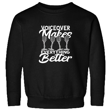 Discover Voice Actor Makes Everything Better Voice Acting Microphone Sweatshirts