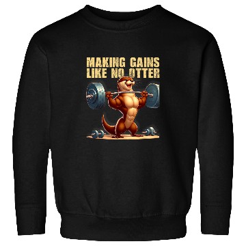 Discover Making Gains Like No Otter Strength Training Gym Sweatshirts