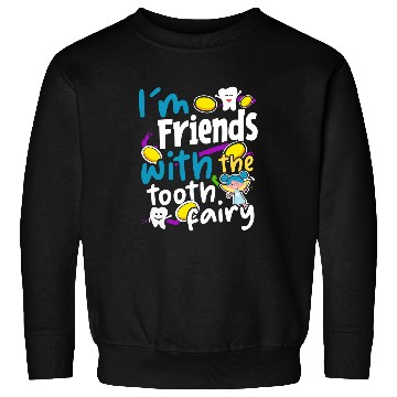 Discover Im friends with the tooth fairy 2Dentist Sweatshirts