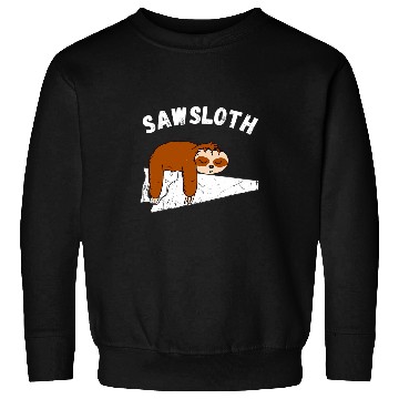 Discover Sloth Saw Carpenter Wood Working Carpentry Woodworker Sweatshirts