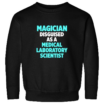 Discover medicals Laboratory Scientist Magician Technician Sweatshirts