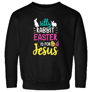 Discover silly rabbit easter is jesus christian Sweatshirts