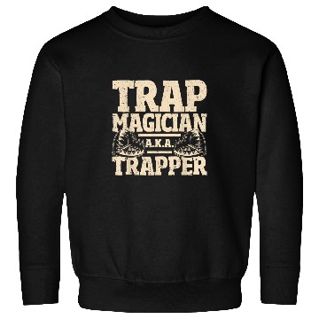Discover Trapping Trap Magician Trapper Sweatshirts