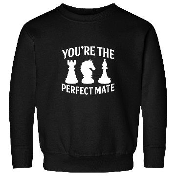 Discover You are the Perfect Mate Chess Coachs Chess Club Sweatshirts