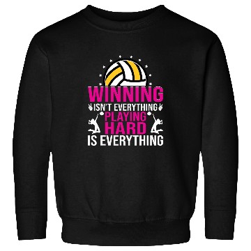 Discover Winning Isnt Everything Playing Hard Funny Volleyball Sweatshirts