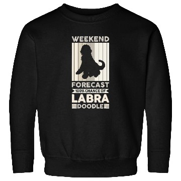 Discover Weekend Forecast 100 Chance Of Labradoodle Dog Sweatshirts