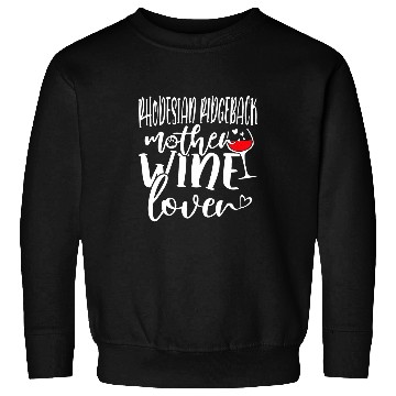 Discover Wines Lover Rhodesian Ridgeback Mother Sweatshirts