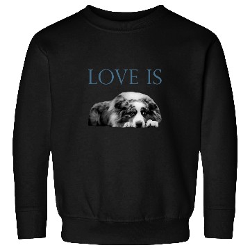 Discover Love Is Aussi Australian Shepherd Sweatshirts