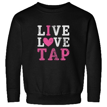 Discover Live Love Tap Dance Dancer Dancing Distressed Sweatshirts