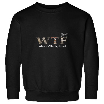 Discover WTF Wheres The Frybread Native American Sweatshirts