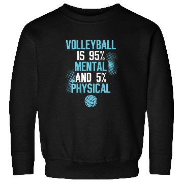 Discover Volleyball Is 95 Mental 5 Physical Volleyball Backprint Sweatshirts