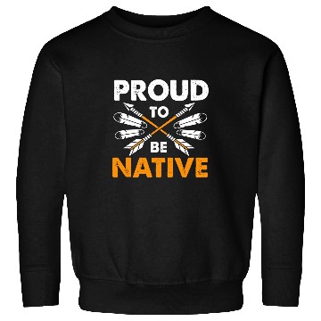 Discover Proud To Be Native American Tribe Sweatshirts