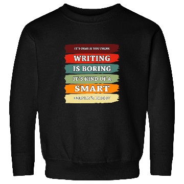 Discover Writing A Smart Persons Hobby Funny Writer Book Author Sweatshirts