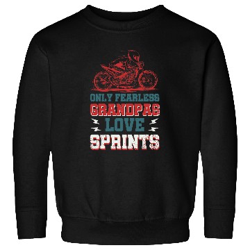 Discover Only Fearless Grandpas Love Sprints Drag Racing Sweatshirts