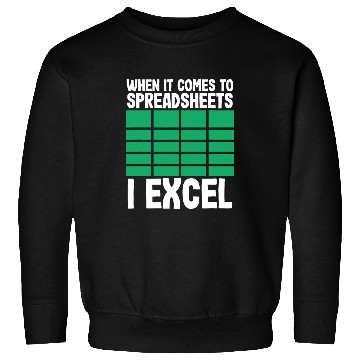 Discover When It Comes To Spreadsheets Excel Accountant Sweatshirts