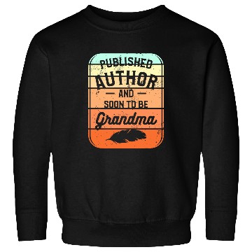 Discover Published Author And Soon To Be Grandma 1 Sweatshirts