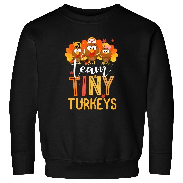 Discover Team Tiny Turkeys nurses NICU Sweatshirts