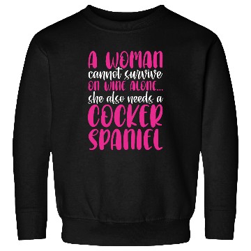 Discover Womens Cocker Spaniel Woman Cannot Survive On Wines Alone Sweatshirts