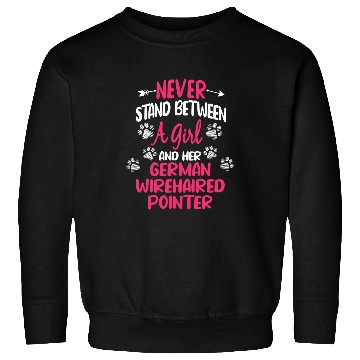Discover Never Stand Between A Girl And Her German Wirehaired Pointer Sweatshirts