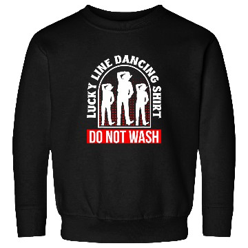 Discover Lucky Line Dancing Do Not Wash Line Dance Dancer Sweatshirts