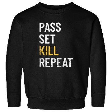 Discover Pass Set Kill Repeat Design For Volleyball Player Sweatshirts