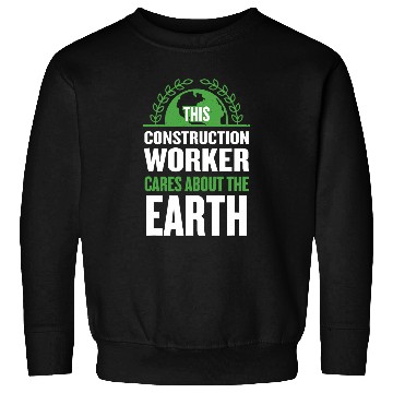 Discover This Construction Worker Cares About the Earth Foreman Sweatshirts