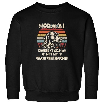 Discover Normal People Scare Me not My German Wirehaired Pointer Sweatshirts