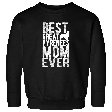 Discover Womens bests Mom Ever Great Pyrenees Sweatshirts