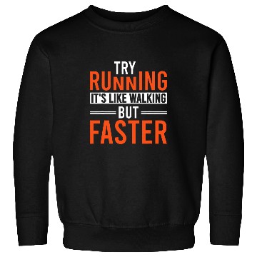 Discover Try Running Its Like Walking But Faster 21 Sweatshirts