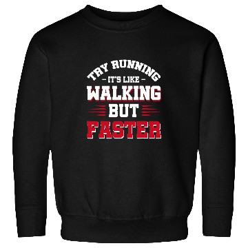 Discover Try Running Its Like Walking But Faster Sweatshirts