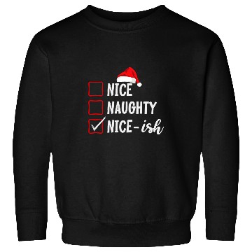 Discover xmass Nice Naughty NiceIsh Christmas List Sweatshirts