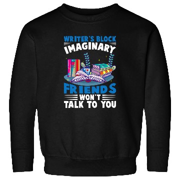 Discover Writers Block Imaginary Friends Wont Talk To You Author Sweatshirts