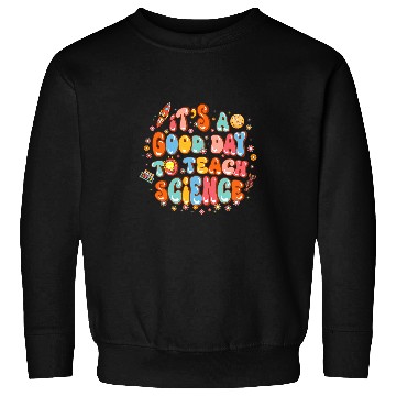 Discover Its a Good Day to Teach Science Teacher Gift Groovy Retro Sweatshirts