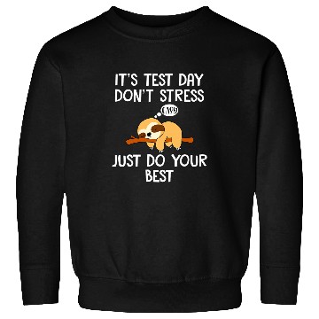 Discover Test Day Sloth Funny School Professor Teacher Testing Squad 1 Sweatshirts