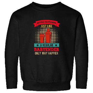 Discover vintages Retired Bartender Regular Bartender Only Happier Sweatshirts