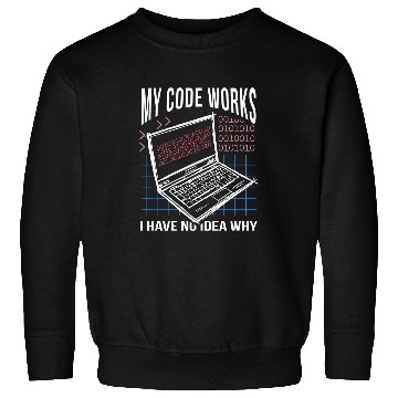 Discover My Code Work No Idea Why Coding Programmer Nerd Software Sweatshirts