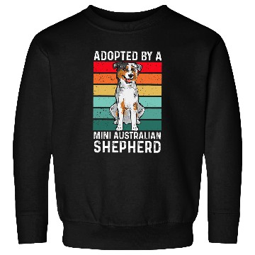 Discover Mini Aussie Adopted By A Miniature Australian Shepherd Sweatshirts