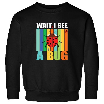 Discover Wait I See A Bug Funny Bug Entomology Insects 21 Sweatshirts