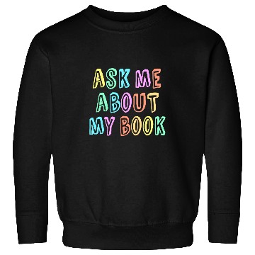 Discover Author ASK ME About MY BOOK Published Writer Signing Event Sweatshirts