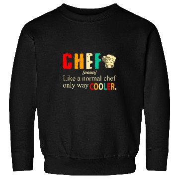 Discover vintages Chef Definition Normal Chef Only Cooler Funny Bob Sweatshirts