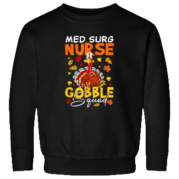 Discover Thanksgiving Med Surg nurses Gobble Squad Funny nurses Sweatshirts