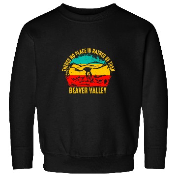 Discover Theres No Place Id Rather Be Than Beaver Valley Sweatshirts