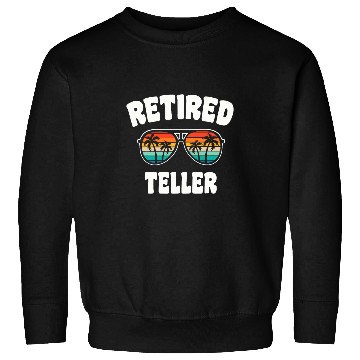 Discover Retired Teller Funny Retirement Congratulations Sweatshirts