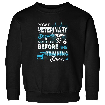 Discover Veterinary Dreams Start Long Before The Training Does Sweatshirts