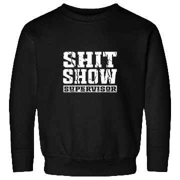 Discover Funny Saying Show Supervisor Boss Cracked Design Sweatshirts