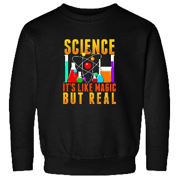 Discover Funny Science Its Like Magic But Real Sweatshirts
