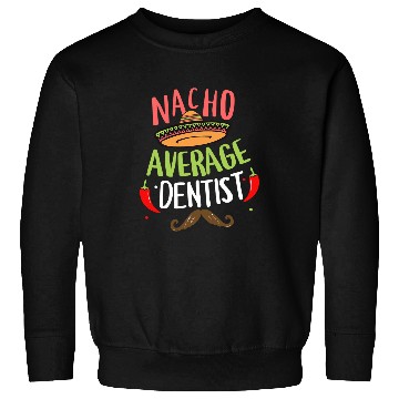 Discover Nacho Average dentists Sombrero Beard Cinco de Mayo Sweatshirts