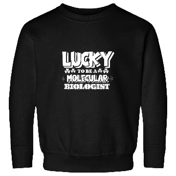 Discover Biology Lucky Science Teacher Student Molecular Biologist Sweatshirts
